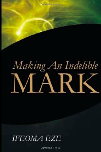 Making An Indelible Mark PB - Ifeoma Eze